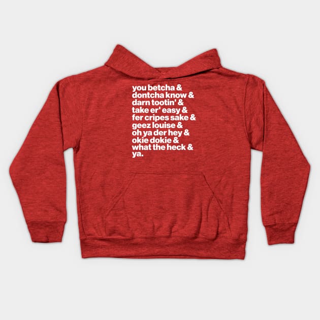 Midwest Speak ))(( You Betcha Ya Sayings List Kids Hoodie by darklordpug